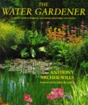 book cover of The Water Gardener by Anthony Archer-Wills