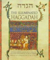 book cover of The illuminated Haggadah : featuring medieval illuminations from the haggadah collection of the British Library by Michael Shire
