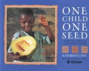 book cover of One child, one seed by Kathryn Cave