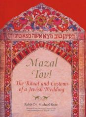 book cover of Mazal tov! : the ritual and customs of a Jewish wedding by Michael Shire