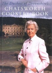 book cover of The Duchess of Devonshire's Chatsworth Cookery Book by Deborah Duchess of Devonshire