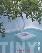 book cover of The Tiny Garden: How to Make a Garden in Whatever Space You Have by Jane McMorland Hunter