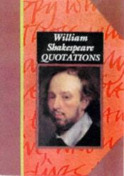 book cover of William Shakespeare Quotations (Famous Personality Quotations S.) by William Shakespeare