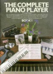 book cover of The Complete Piano Player: Bk. 1 by Kenneth Baker