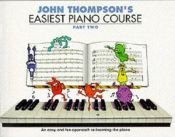 book cover of John Thompson's Easiest Piano Course - Part 2 - Book Only by John Thompson