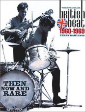 book cover of British Beat 1960-1969: Then, Now and Rare by Terry Rawlings