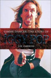 book cover of Gimme Danger: The Story of Iggy Pop by Joe Ambrose