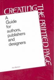 book cover of Creating the Printed Page: A Guide for Authors, Publishers and Designers by Alan Bartram