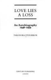 book cover of Love lies a loss : an autobiography 1946-1959 by Theodora FitzGibbon