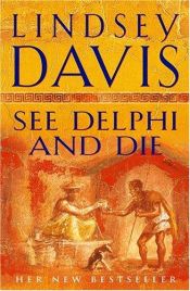 book cover of Ver delfos y morir : [la XVII novela de Marco Didio Falco] by Lindsey Davis