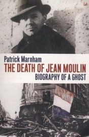 book cover of The death of Jean Moulin by Patrick Marnham