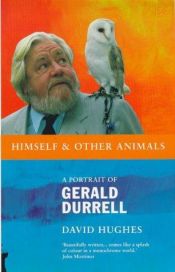 book cover of Himself & Other Animals - A Portrait of Gerald Durrell by David Hughes