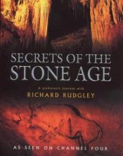 book cover of Secrets of the Stone Age: A Prehistoric Journey with Richard Rudgley by Richard Rudgley