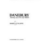 book cover of Danebury: Anatomy of an Iron Age Hillfort by Barry Cunliffe