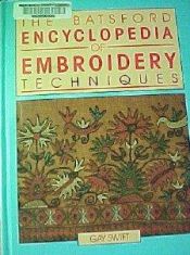 book cover of The Batsford Encyclopaedia of Embroidery Techniques by Gay Swift