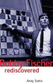 book cover of Bobby Fischer Rediscovered (Batsford Chess Book) by Andrew Soltis