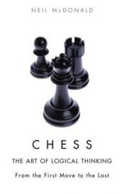 book cover of Chess: The Art of Logical Thinking by Neil McDonald
