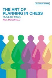 book cover of The Art of Planning in Chess: Move by Move by Neil McDonald