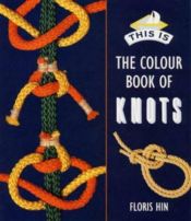 book cover of Colour Book of Knots (This is) by Floris Hin