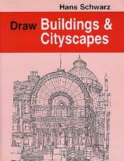 book cover of Draw buildings and cityscapes by Hans Schwarz