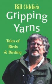 book cover of Bill Oddie's Gripping Yarns: Tales of Birds & Birding by Bill Oddie
