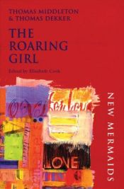 book cover of The Roaring Girl (New Mermaids) by Thomas Dekker|Thomas Middleton