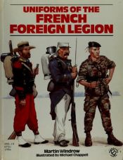 book cover of Uniforms of the French Foreign Legion, 1831-1981 by Martin Windrow