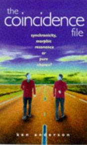 book cover of The Coincidence File: Synchronicity, Morphic Resonance or Pure Chance? by Ken Anderson