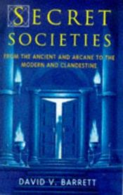 book cover of Secret societies: from the ancient and arcane to the modern and clandestine by David V. Barrett