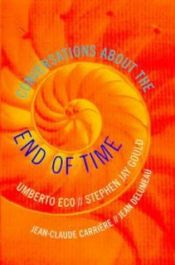 book cover of Conversations About the End of Time by Эко, Умберто