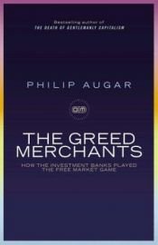 book cover of The Greed Merchants by Philip Augar