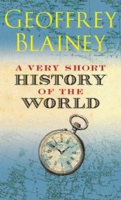 book cover of A Very Short History of the World by Geoffrey Blainey
