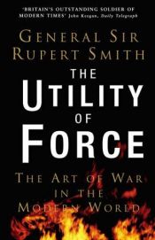 book cover of The Utility of Force by Rupert Smith