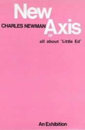 book cover of New Axis or the Little Ed Stories an Exhibition by Charles Newman