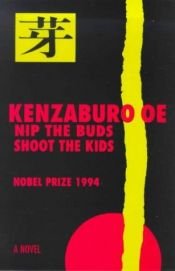 book cover of Nip the Buds, Shoot the Kids by Kenzaburō Ōe