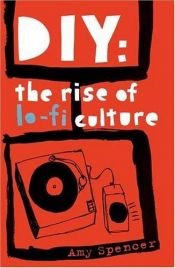 book cover of DIY: The Rise of Lo-fi Culture by Amy Spencer