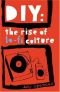 DIY: The Rise of Lo-fi Culture