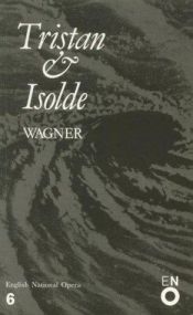 book cover of Tristan and Isolde: An Opera in Three Acts, Vocal Score by ริชาร์ด วากเนอร์