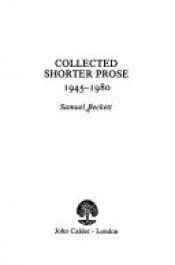 book cover of Collected Shorter Prose, 1945-80 by Samuel Beckett