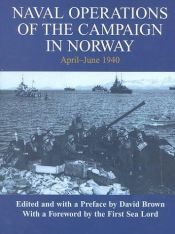 book cover of Naval Operations Of The Campaign In Norway April-June 1940 by David Brown