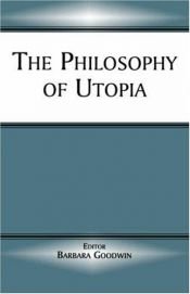 book cover of The Philosophy of Utopia by B. Goodwin