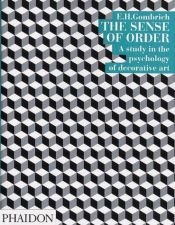 book cover of The Sense of Order: A Study in the Psychology of Decorative Art (The Wrightsman Lectures) by Ernst Gombrich