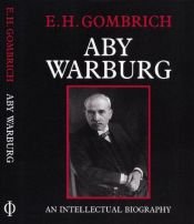 book cover of Aby Warburg: An Intellectual Biography, With a Memoir on the History of the Library by F. Saxl by Ernst Gombrich
