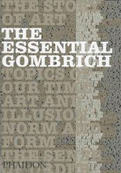 book cover of The essential Gombrich : selected writings on art and culture by Ernst Gombrich