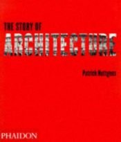 book cover of The story of architecture by Patrick Nuttgens