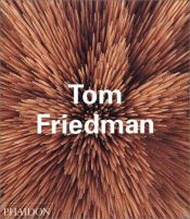 book cover of Tom Friedman (Contemporary Artists) by Adrian Searle|Bruce Hainley|Dennis Cooper