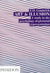 book cover of Art and Illusion: A Study in the Psychology of Pictorial Representation (The A.W. Mellon Lectures in the Fine Arts, 1956 by Ernst Gombrich