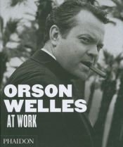 book cover of Orson Welles at Work by François Thomas