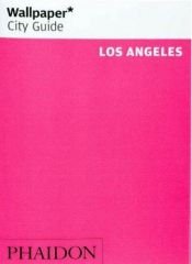 book cover of Wallpaper City Guide: Los Angeles 2009 ("Wallpaper*" City Guides) (Wallpaper City Guides) by Editors of Wallpaper Magazine