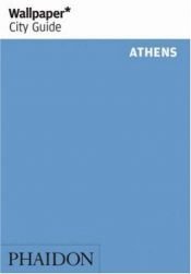 book cover of Wallpaper City Guide: Athens by Editors of Wallpaper Magazine